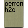 Perron H2O by Unknown
