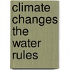 Climate changes the water rules by Unknown