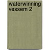 Waterwinning vessem 2 by Riele