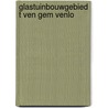 Glastuinbouwgebied t ven gem venlo by Knaap