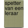 Spetter van een leraar by Verhaagen