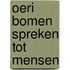 Oeri bomen spreken tot mensen