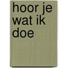 Hoor je wat ik doe by Jack Hart