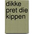 Dikke pret die kippen