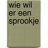 Wie wil er een sprookje door Jagt