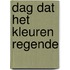 Dag dat het kleuren regende