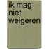 Ik mag niet weigeren