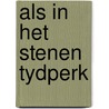 Als in het stenen tydperk door Horreus Haas
