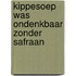Kippesoep was ondenkbaar zonder safraan