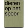 Dieren op het spoor door Mouw