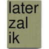 Later zal ik by Jonkman