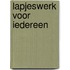 Lapjeswerk voor iedereen