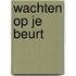 Wachten op je beurt