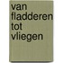 Van fladderen tot vliegen