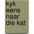 Kyk eens naar die kat