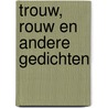 Trouw, rouw en andere gedichten door P. Lasoen