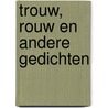 Trouw, rouw en andere gedichten by P. Lasoen