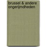 Brussel & andere ongerijmdheden by E. Vermeulen