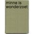 Minne is wonderzoet