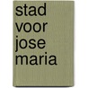 Stad voor Jose Maria by J. Sierra