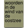 Woorden in de wind van de Oostzee by C. Hasselblatt