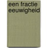 Een fractie eeuwigheid door F. Dannemark