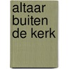 Altaar buiten de kerk door Johan Lambrechts