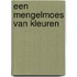 Een mengelmoes van kleuren