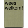 Wees welkom! door W. Sjaarda