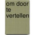 Om door te vertellen
