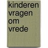 Kinderen vragen om vrede door Vries