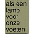 Als een lamp voor onze voeten