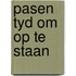 Pasen tyd om op te staan
