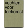 Vechten voor toekomst door Rijst