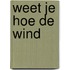 Weet je hoe de wind