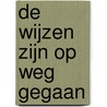 De wijzen zijn op weg gegaan by J. van Olst