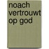 Noach vertrouwt op god