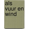 Als vuur en wind door Son