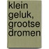 Klein geluk, grootse dromen