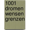 1001 Dromen Wensen Grenzen door D.F. Kars