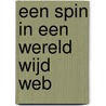 Een spin in een wereld wijd web door T. de Vries