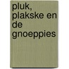 Pluk, Plakske en de Gnoeppies by J. Kloen
