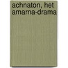 Achnaton, het Amarna-drama by I. de Vries