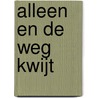 Alleen en de weg kwijt by M. Peters