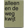 Alleen en de weg kwijt door M. Peters