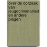 Over de oorzaak van jeugdcriminaliteit en andere plagen door H.A. Ankersmit