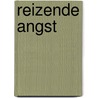 Reizende angst door H. Mertens