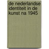 De Nederlandse identiteit in de kunst na 1945 door Rini Dippel