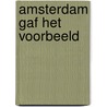 Amsterdam gaf het voorbeeld door P. van Dam