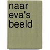 Naar Eva's beeld door F. Dieteren